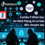 Combo 9 Khóa học An Ninh Mạng từ cơ bản đến chuyên sâu