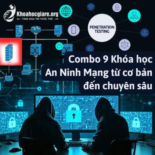 Combo 9 Khóa học An Ninh Mạng từ cơ bản đến chuyên sâu