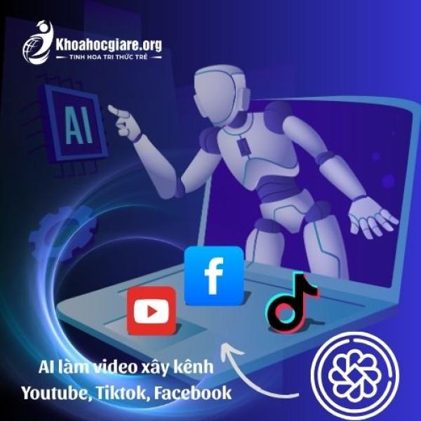 Khoá học AI làm video xây kênh Youtube, Tiktok, Facebook