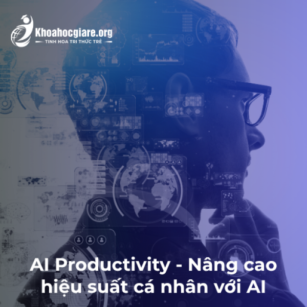Khóa học AI Productivity - Nâng cao hiệu suất cá nhân với AI