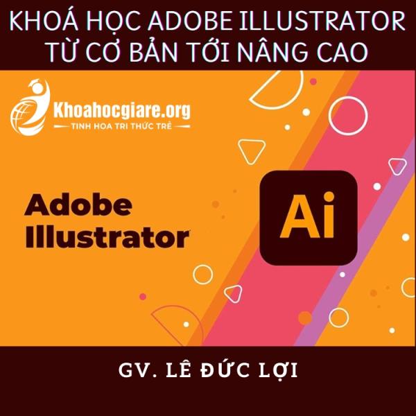 Khoá học Adobe Illustrator từ cơ bản tới nâng cao