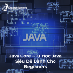 Java Core - Tự Học Java Siêu Dễ Dành Cho Beginners - Hoidanit