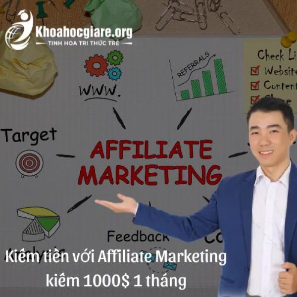 Khóa học Kiếm tiền với Affiliate Marketing kiếm 1000$ 1 tháng