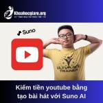 Khóa học Kiếm tiền youtube bằng tạo bài hát với Suno AI