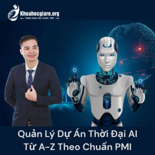 Khóa học Quản Lý Dự Án Thời Đại AI: Từ A-Z Theo Chuẩn PMI