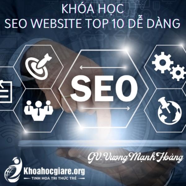 Khóa học SEO Website Top 10 dễ dàng – Vương Mạnh Hoàng