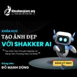 Khóa học Shakker AI – Biến Ý Tưởng Thành Ảnh Đẹp 2025