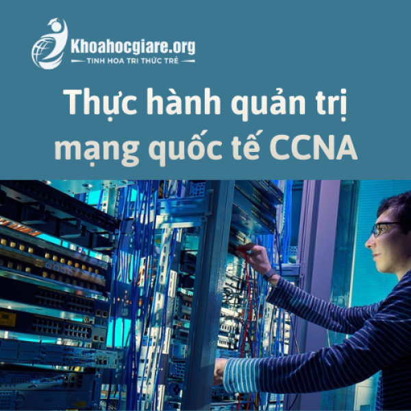 Khóa học thực hành quản trị mạng quốc tế CCNA