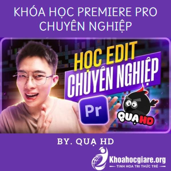 Khóa học Premiere Pro chuyên nghiệp - Quạ HD