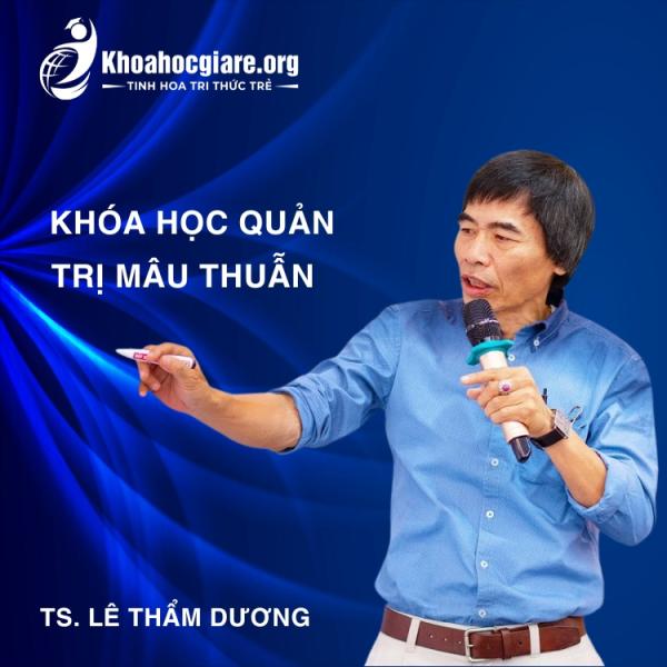 Khóa học Quản trị mâu thuẩn - TS. Lê Thẩm Dương