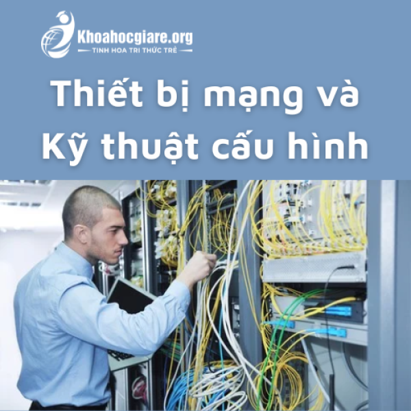 Thiết bị mạng và Kỹ thuật cấu hình