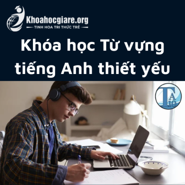 Khóa học Từ vựng tiếng Anh thiết yếu
