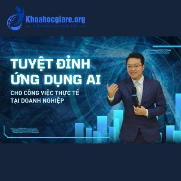 Tuyệt đỉnh ứng dụng AI vào công việc thực tế dành cho người đi làm