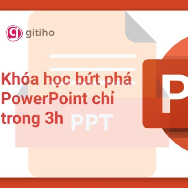 Khóa học Bứt phá PowerPoint chỉ trong 3 giờ - Gitiho