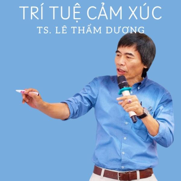 Khóa học Trí tuệ cảm xúc - TS. Lê Thẩm Dương